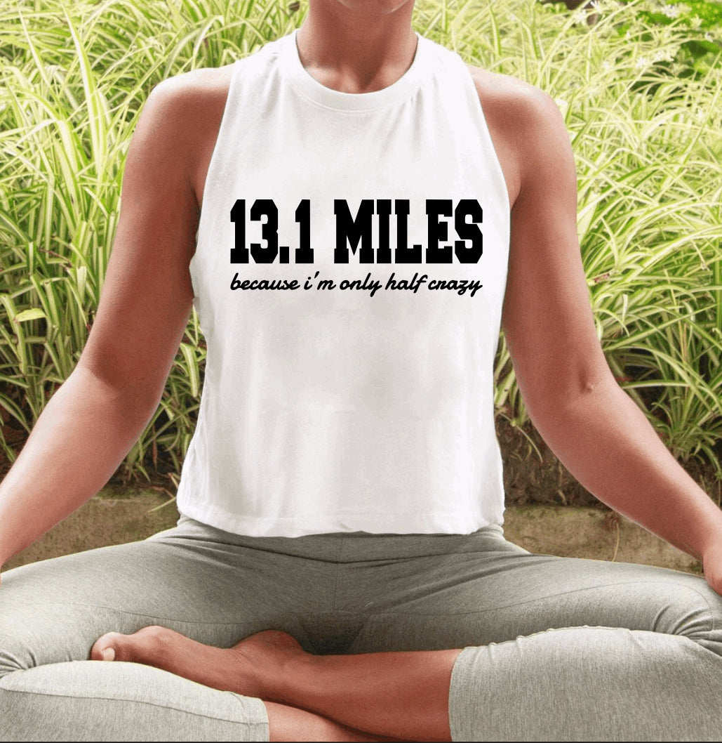 13.1 Miles (because I’m only half crazy)