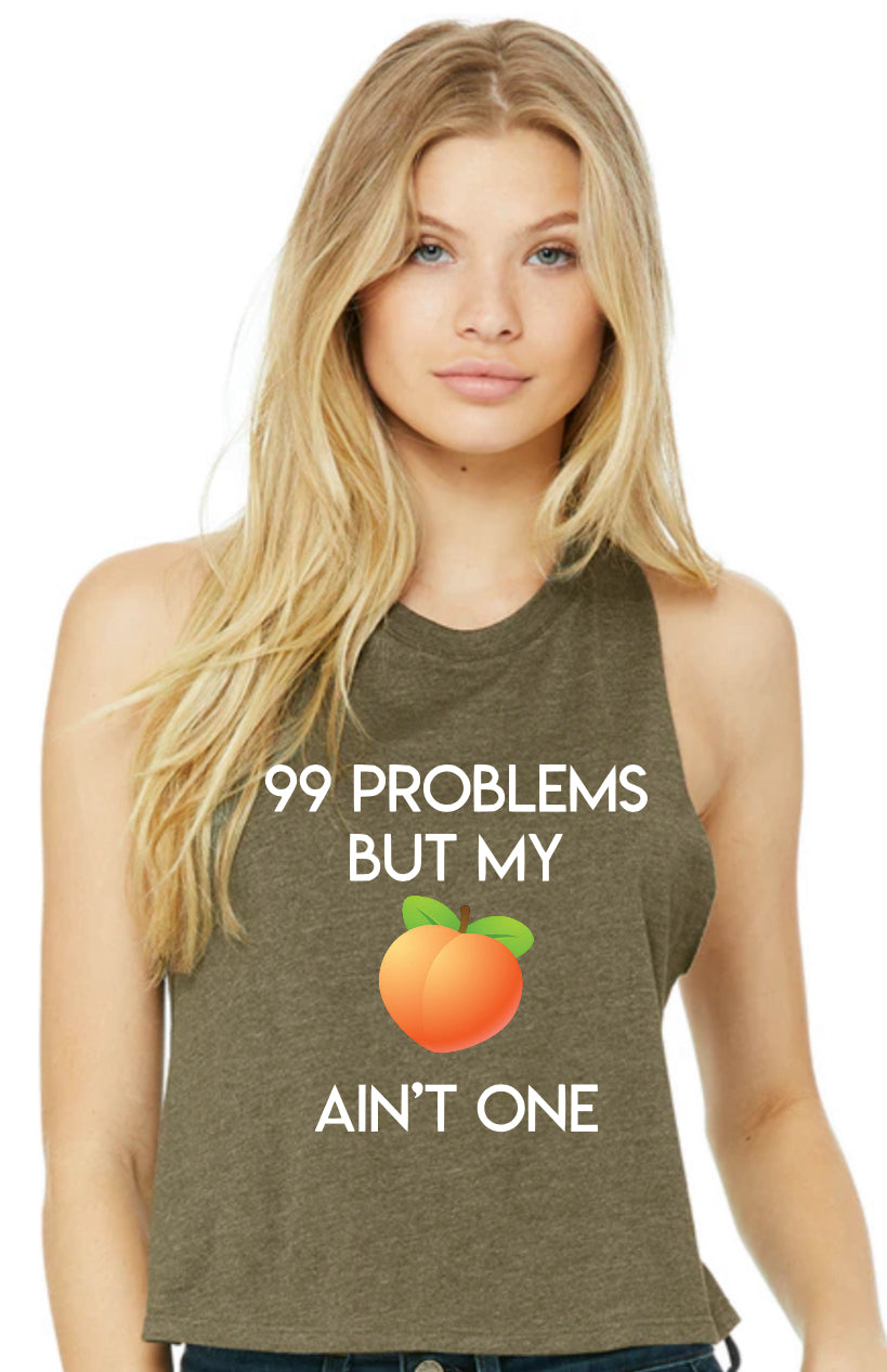 99 problems but my peach ain’t one
