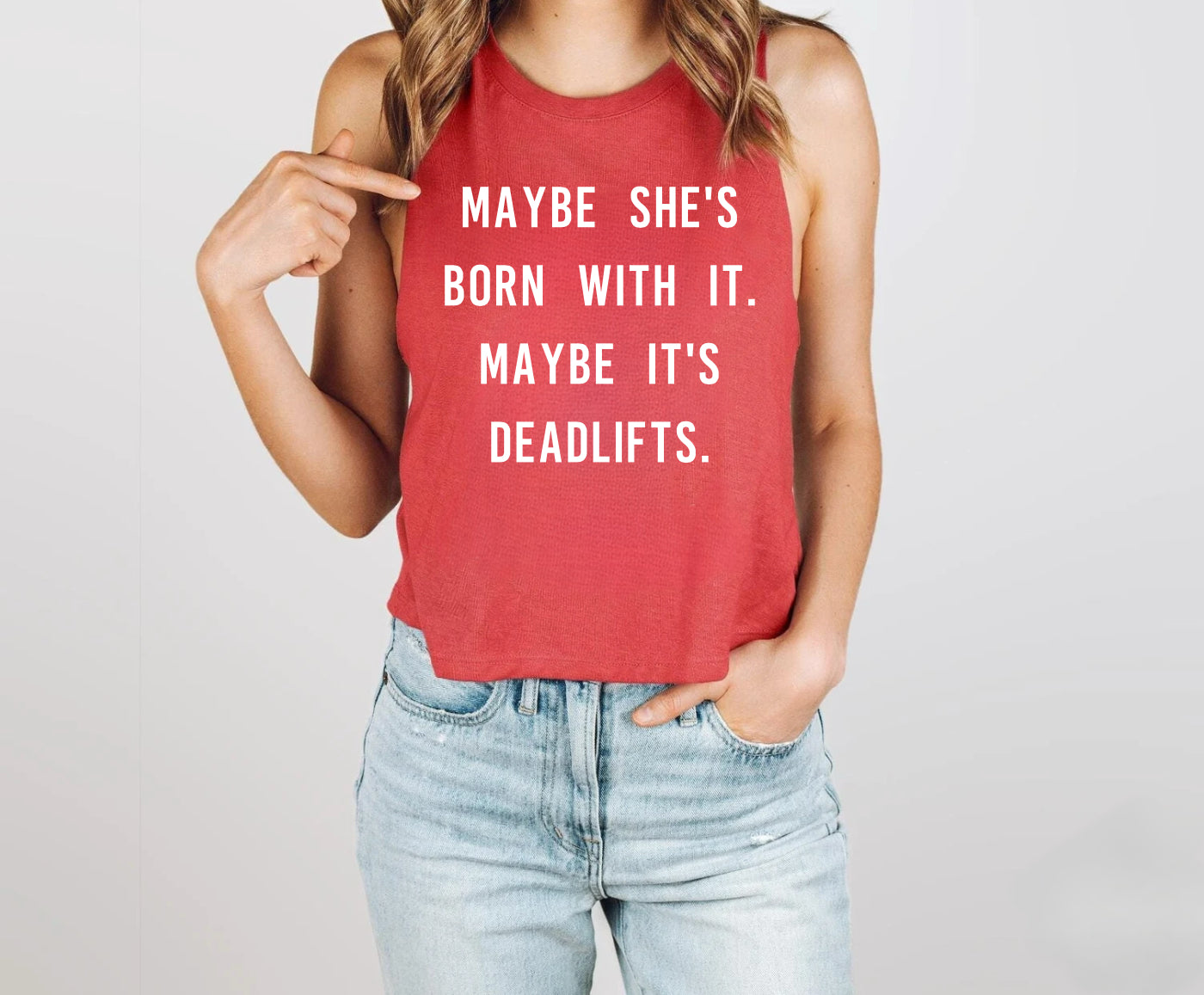 Maybe she’s born with it. Maybe it’s deadlifts.