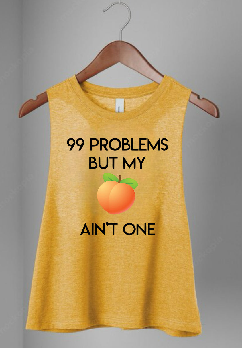 99 problems but my peach ain’t one