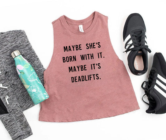 Maybe she’s born with it. Maybe it’s deadlifts.