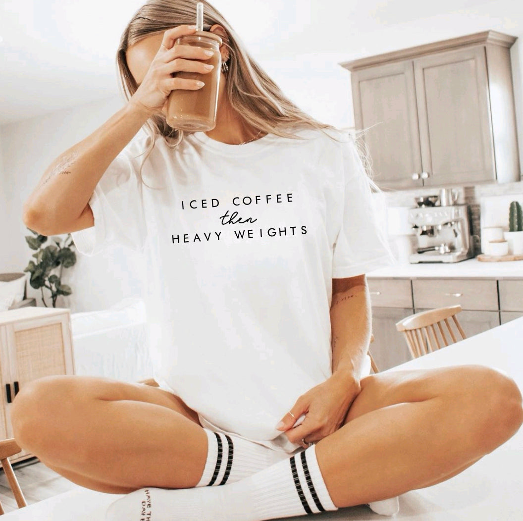 Iced Coffee then Heavy Weights