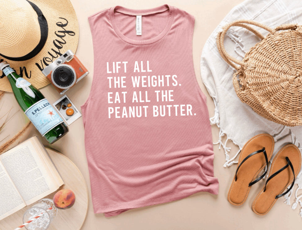 Lift all the weights. Eat all the peanut butter.