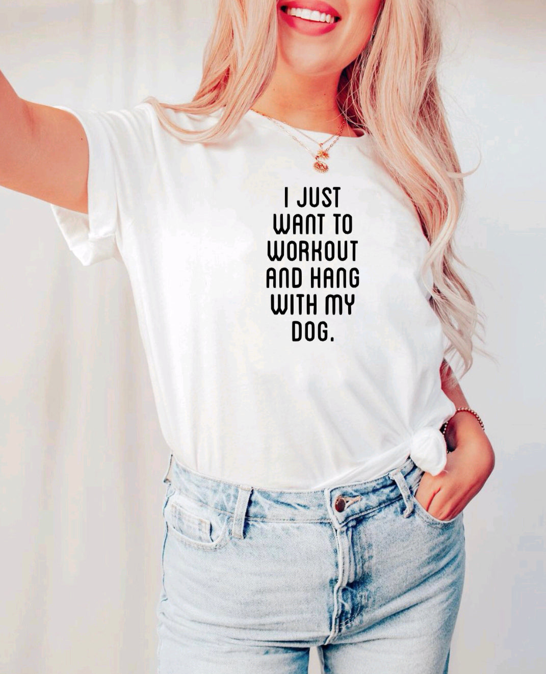 I just want to workout and hang with my dog.