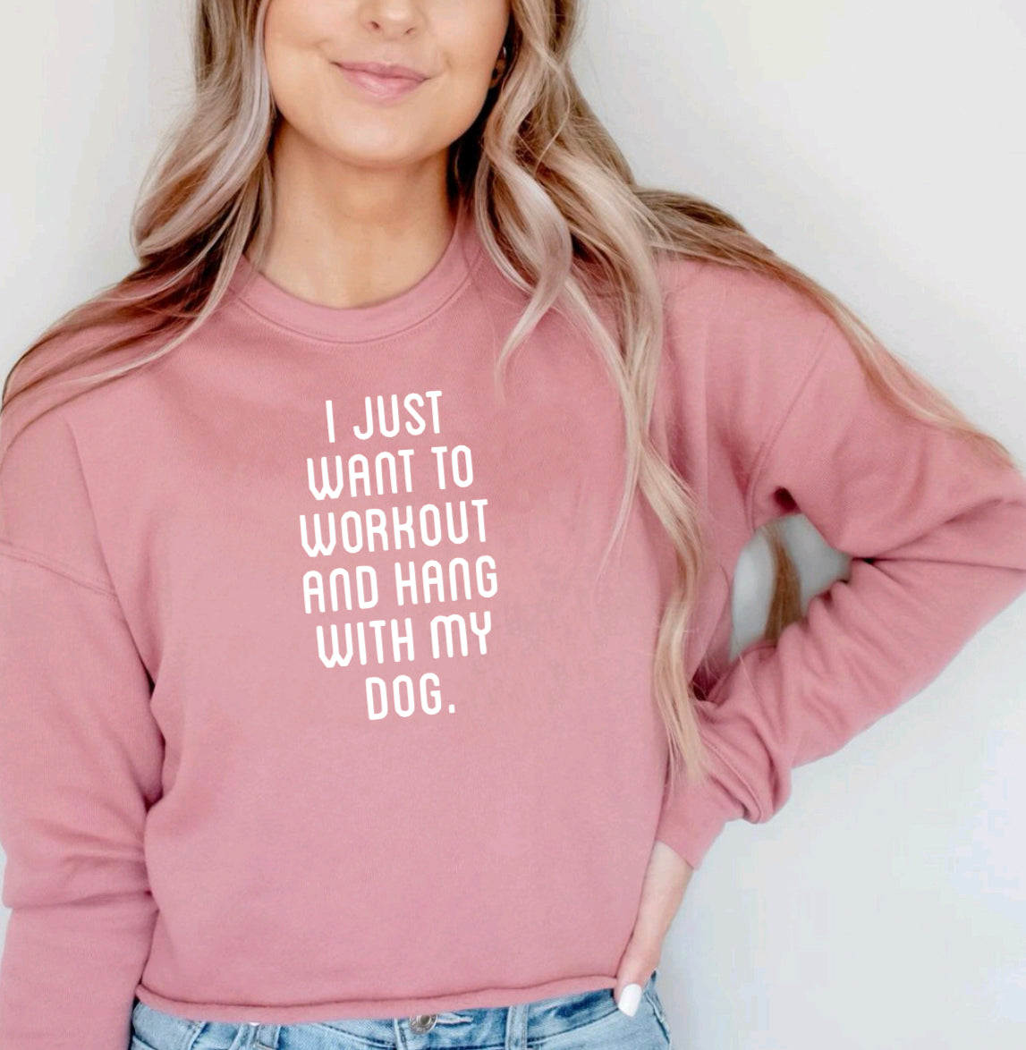 I just want to workout and hang with my dog.